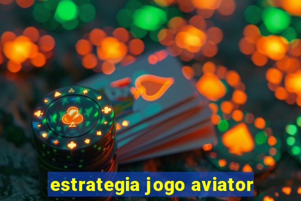 estrategia jogo aviator